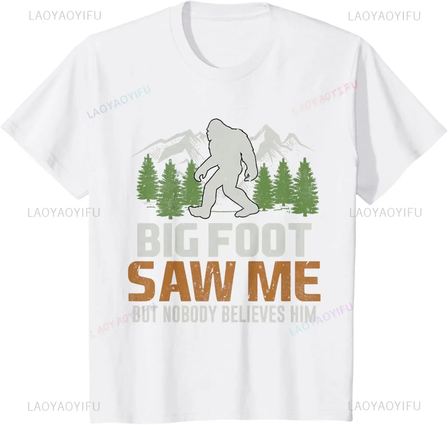 Bigfoot Saw Me But Nobody Believes Him T-Shirt Funny Graphic Printed Casual Fashion Man Tshirt Short Sleeve Summer Style Tees