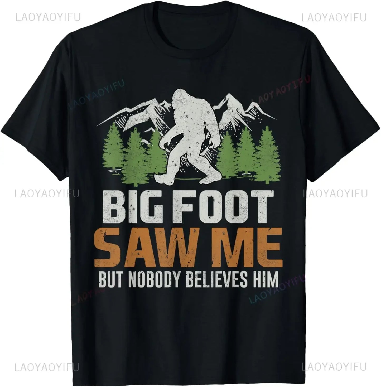 Bigfoot Saw Me But Nobody Believes Him T-Shirt Funny Graphic Printed Casual Fashion Man Tshirt Short Sleeve Summer Style Tees